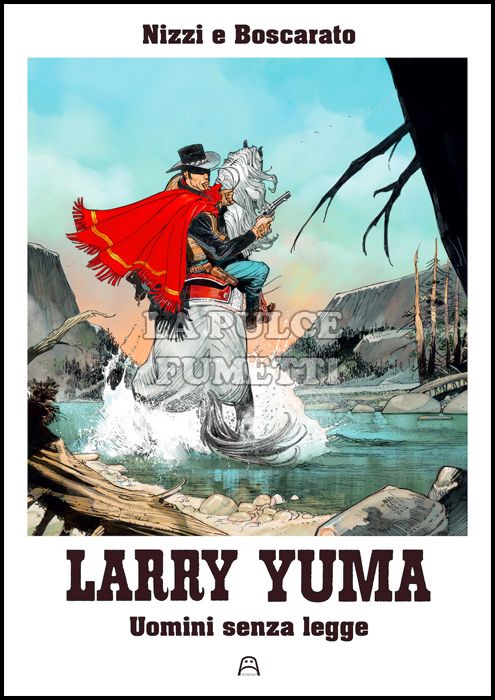 LARRY YUMA # 6: UOMINI SENZA LEGGE - STEFANO ANDREUCCI VARIANT - 150 COPIE